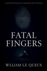 Fatal Fingers - William Le Queux - 9798295898136