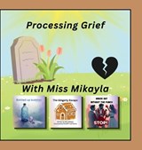Processing Grief With Miss Mikayla - Mikayla Grace Williams - 9798295899317