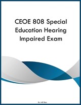 CEOE 808 Special Education Hearing Impaired Exam - Ajr Ross - 9798295899409