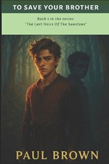 To Save Your Brother - Paul Brown - 9798296049179