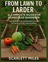 From Lawn To Larder - Scarlett Miles - 9798296228727