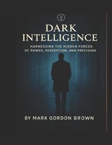 Dark Intelligence - Mark Gordon Brown - 9798296575463