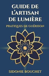 Guide de L'Artisan de Lumière - Sidonie Bouchet - 9798296668363