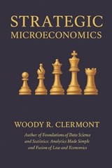 Strategic Microeconomics - Woody R Clermont - 9798296822635