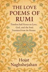 The Love Poems of Rumi: Timeless Sufi Verses on Love, God, and the Soul. Translated from the Persian - Jalal Al-Din Rumi - 9798296935397