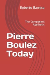 Pierre Boulez Today - Roberto Barreca - 9798296936752