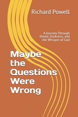 Maybe the Questions Were Wrong - Richard Powell - 9798297026827