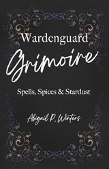 Wardenguard Grimoire - Margaret Shaw ; Ivy Trolledotter ; Abigail Pierce Winters - 9798297064775