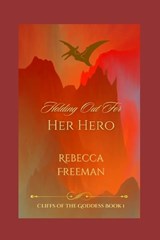Holding Out For Her Hero - Rebecca Freeman - 9798297229266