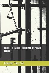 Inside the Secret Economy of Prison Labor - Orestes Tzortzis - 9798297249837