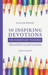 50 Uplifting Devotions for Elementary Teachers - Grace Fields - 9798297289222