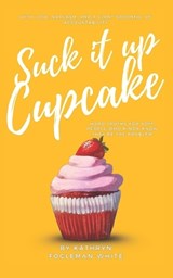 Suck It Up Cupcake - Kathryn Fogleman-White - 9798297321656