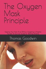 The Oxygen Mask Principle - Thomas Goodwin - 9798297408821