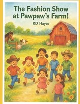 The Fashion Show on Pawpaw's Farm - Rd Hayes - 9798297569096