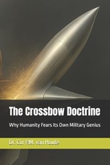 The Crossbow Doctrine - Cor P M Van Houte - 9798297593299