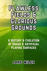 Flawless Fields & Glorious Grounds - Jane Miler - 9798297816152