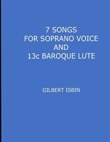 7 SONGS FOR SOPRANO VOICE AND 13c BAROQUE LUTE - Gilbert Isbin - 9798298019910