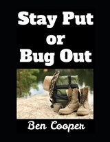 Stay Put or Bug Out - Ben Cooper - 9798298402095