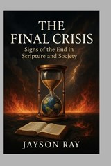 The Final Crisis - Jayson Ray - 9798298541275