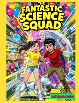 The Fantastic Science Squad - Sunil Chandra Mathur - 9798298808873