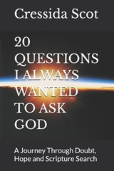 20 Questions I Always Wanted to Ask God - Cressida Scot - 9798298878296