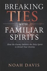 Breaking Ties with Familiar Spirits - Noah Davis - 9798299163735