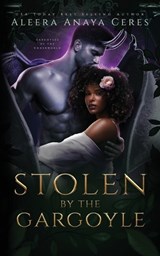 Stolen by the Gargoyle - Aleera Anaya Ceres - 9798299358148