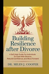 Building Resilience After Divorce - Miles J Cooper - 9798300096397