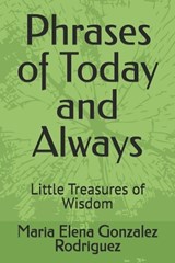 Phrases of Today and Always - Maria Elena Gonzalez Rodriguez - 9798300218744
