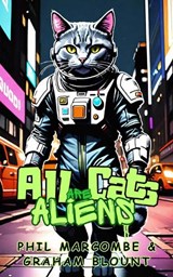 All All Cats are Aliens - Graham Blount ; Phil Marcombe - 9798300300272