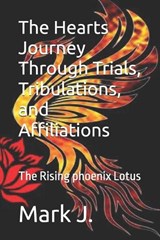 The Hearts Journey Through Trials, Tribulations, and Affiliations - Mark Jackson - 9798300399054