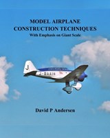 Model Airplane Construction Techniques: With Emphasis On Giant Scale - David P. Andersen - 9798300428396