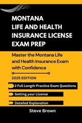 Montana Life and Health Insurance License Exam Prep: Master the Montana Life and Health Insurance Exam with Confidence - Steve Brown - 9798300704964