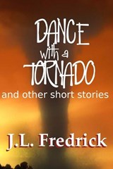 Dance with a Tornado - J L Fredrick - 9798301544828