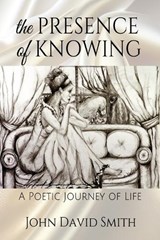 The Presence of Knowing - John David Smith - 9798301723049