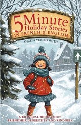 5 Minute Holiday Stories in French and English for Kids - Angela Yuriko Smith - 9798301782091