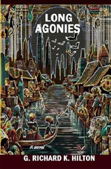 Long Agonies - G Richard K Hilton - 9798302053978