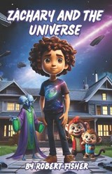 Zachary and the Universe - Robert Fisher - 9798302202628