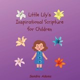 Little Lily's Inspirational Scripture for Children - Sandra Adams - 9798302248480