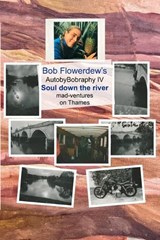 Soul down the river - Bob Flowerdew - 9798302628275