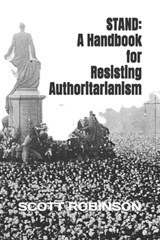 Stand: A Handbook for Resisting Authoritarianism - Scott Robinson - 9798302957207