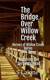 The Bridge Over Willow Creek - Sunny Lalone - 9798303194267