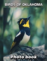 Birds of Oklahoma Photo Book: Explore 40 Stunning Images Showcasing Oklahoma's Bird Species, Perfect For Nature Lovers - Richard Collins - 9798303240698