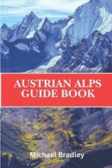 Austrian Alps Guide Book: Discover the ski resorts, hiking trails, and picturesque villages of the Austrian Alps - Michael Bradley - 9798303269590
