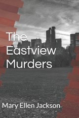 The Eastview Murders - Mary Ellen Jackson - 9798303298576
