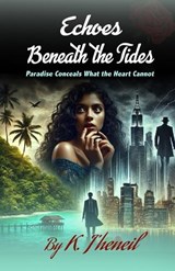Echoes Beneath the Tides - K J'Heneil - 9798303571136