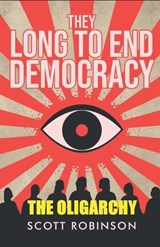 They Long to End Democracy - Scott Robinson - 9798303636026