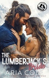 The Lumberjack's Bride: A Mail-Order Bride, Age Gap, Curvy Girl Romance - Aria Cole - 9798304219662