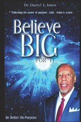 Believe Big For It - Darryl L Jones - 9798304367776