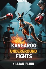 Kangaroo Underground Fights - Killian Flinn - 9798304468626